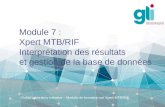 Module 7 : Xpert MTB/RIF Interprétation des résultats et gestion de la base de données Global Laboratory Initiative – Module de formation sur Xpert MTB/RIF.