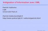 © Patrick Valduriez - Page 1 II avec XML Intégration d'information avec XML Patrick Valduriez Lip6 Université Paris 6 Patrick.Valduriez@lip6.fr valdurie/patrick.html.