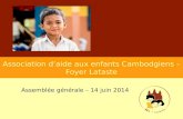 Association d’aide aux enfants Cambodgiens – Foyer Lataste Assemblée générale – 14 juin 2014.