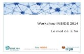 > 1 Workshop INSIDE 2014 Le mot de la fin. Résumés et présentations sur le site INSIDE  Ouverture des Labs.