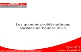 5 juin 2012 Leslie LEVASSEUR  Les grandes problématiques sociales de l’année 2012.
