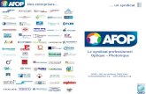 Des entreprises… … un syndicat Le syndicat professionnel Optique – Photonique AFOP – 185, rue de Bercy, 75012 Paris contact@afoptique.org - .