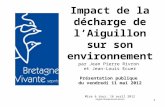 1 Impact de la décharge de l’Aiguillon sur son environnement par Jean Pierre Rivron et Jean-Louis Ecuer Présentation publique du vendredi 11 mai 2012 Mise.