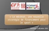 « Le mécénat, une nouvelle stratégie de financement pour le sport » Vendredi 5 décembre 2014.