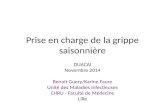 Prise en charge de la grippe saisonnière DUACAI Novembre 2014 Benoit Guery/Karine Faure Unité des Maladies Infectieuses CHRU - Faculté de Médecine Lille.