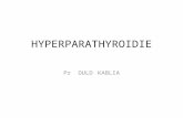 HYPERPARATHYROIDIE Pr OULD KABLIA. I] DEFINITIONS L’hyperparathyroïdie primaire est la conséquence d’une production excessive et inappropriée d’hormone.
