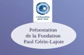 Présentation de la Fondation Paul Gérin-Lajoie. Fondation Paul Gérin-Lajoie 2 Mission de la Fondation Une organisation non gouvernementale (ONG) canadienne.