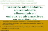 Sécurité alimentaire, souveraineté alimentaire : enjeux et alternatives en matière de régulation Aurélie Trouvé, Agronome, chercheure en économie Intervention.