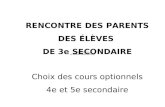 RENCONTRE DES PARENTS DES ÉLÈVES DE 3e SECONDAIRE Choix des cours optionnels 4e et 5e secondaire.