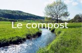 Le compost. Qu'est-ce que le compostage? ● Le compostage est un processus biologique qui convertie et qui valorise les matières organiques.