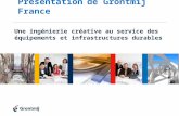 Présentation de Grontmij France Une ingénierie créative au service des équipements et infrastructures durables.