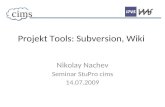 Projekt Tools: Subversion, Wiki Nikolay Nachev Seminar StuPro cims 14.07.2009 cims