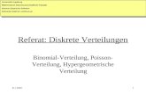 8.1.20071 Referat: Diskrete Verteilungen Binomial-Verteilung, Poisson- Verteilung, Hypergeometrische Verteilung Universität Augsburg Mathematisch-Naturwissenschaftliche.