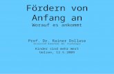 Fördern von Anfang an Worauf es ankommt Prof. Dr. Rainer Dollase Universität Bielefeld, Abt. Psychologie Kinder sind mehr Wert Uelzen, 12.5.2009.