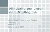 Minderheiten unter dem NS-Regime Name: Lukas Roemer und Florian Schmidt Klasse: 10d Datum: 14.12.2005.