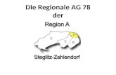 Die Regionale AG 78 der. Die Regionale AG 78 der Region A Struktur Inhalte Kultur Selbstverständnis.
