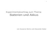 1 Experimentalvortrag zum Thema Batterien und Akkus von Susanne Moritz und Alexander Beiter.