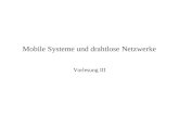 Mobile Systeme und drahtlose Netzwerke Vorlesung III.