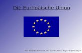 Die Europäische Union Von: Alexandra Schmandt, Julia Schaffer, Fabian Rieger, Nadja Nachtigall.