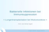 M. Hogardt, Winterschool – Obergurgl 5-8 März 2012 Bakterielle Infektionen bei Immunsuppression PD Dr. med. Michael Hogardt.