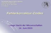 Fehlerkorrektur-Codes Lange Nacht der Wissenschaften 14. Juni 2003 Humboldt-Universität zu Berlin Institut für Mathematik Prof. Dr. R.-P. Holzapfel M.
