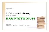 4. Juli 2007 Infoveranstaltung rund ums HAUPTSTUDIUM Vortrag: Katharina Müller & Stephan Fruhen.