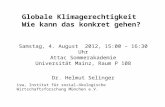 Globale Klimagerechtigkeit Wie kann das konkret gehen? Samstag, 4. August 2012, 15:00 – 16:30 Uhr Attac Sommerakademie Universität Mainz, Raum P 108 Dr.