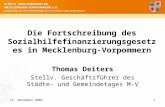 Die Fortschreibung des Sozialhilfefinanzierungsgesetzes in Mecklenburg-Vorpommern Thomas Deiters Stellv. Geschäftsführer des Städte- und Gemeindetages.