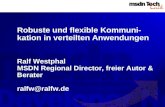 Robuste und flexible Kommuni- kation in verteilten Anwendungen Ralf Westphal MSDN Regional Director, freier Autor & Berater ralfw@ralfw.de.