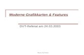 Maurer, Karl-Heinz Moderne Grafikkarten & Features DVT-Referat am 24.03.2003.