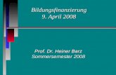 Bildungsfinanzierung 9. April 2008 Prof. Dr. Heiner Barz Sommersemester 2008.