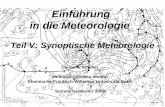 Einführung in die Meteorologie - Teil V: Synoptische Meteorologie - Clemens Simmer Meteorologisches Institut Rheinische Friedrich-Wilhelms Universität.