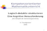 Kompetenzorientierter Mathematikunterricht Logisch-deduktiv strukturieren Eine kognitive Herausforderung (Am Beispiel der Elementargeometrie) H. Freudigmann