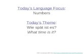 Todays Language Focus: Numbers Todays Theme: Wie spät ist es? What time is it? ©MFL Sunderland 2007 ELA //.