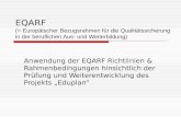 EQARF (= Europäischer Bezugsrahmen für die Qualitätssicherung in der beruflichen Aus- und Weiterbildung) Anwendung der EQARF Richtlinien & Rahmenbedingungen.