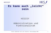HISISY-GX Es kann auch leicht sein HISISY Administration und Funktionalität Dieter Oppermann und Lena Sazonova, Nutzertagung 2003 1 HISISY.
