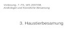 Vorlesung, 7. FS, WS 2007/08, Andrologie und Künstliche Besamung 3. Haustierbesamung.