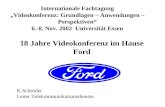 18 Jahre Videokonferenz im Hause Ford K.Schröder Leiter Telekommunikationsdienste Internationale Fachtagung Videokonferenz: Grundlagen – Anwendungen –