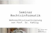 Mag. Dominik Ahrer Seminar aus Rechtsinformatik Universität Innsbruck, 14.5.09 Seminar Rechtsinformatik Wohnrechtsvisualisierung von Prof. Dr. Kahlig.