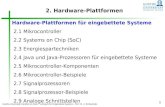 Goethe-Universität Frankfurt am Main – Lehrstuhl für Eingebettete Systeme - Prof. Dr. U. Brinkschulte 1 2. Hardware-Plattformen Hardware-Plattformen für.