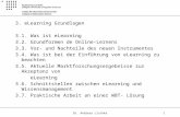 Dr. Andreas Lischka1 3. eLearning Grundlagen 3.1. Was ist eLearning 3.2. Grundformen de Online-Lernens 3.3. Vor- und Nachteile des neuen Instrumentes 3.4.