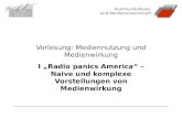 Vorlesung: Mediennutzung und Medienwirkung I Radio panics America – Naive und komplexe Vorstellungen von Medienwirkung.