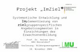 Projekt ImZiel Systematische Entwicklung und Im plementierung von ziel gruppenspezifischen Angebotssegmenten in Einrichtungen der Erwachsenenbildung Prof.