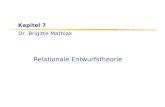 Dr. Brigitte Mathiak Kapitel 7 Relationale Entwurfstheorie.