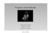 Trauma und Schule Olga Kaczmarek Kristina Lemke Carsten Hüsslein 06.12.2007.