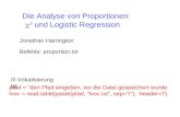 2 und Logistic Regression Jonathan Harrington Die Analyse von Proportionen: Befehle: proportion.txt pfad = "den Pfad eingeben, wo die Datei gespeichert.