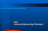 Der Universitätsverlag Potsdam. Mit der Publikation von Forschungsergebnissen werden... Die öffentliche Hand muss wissenschaftliche Information von den.