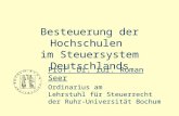 Besteuerung der Hochschulen im Steuersystem Deutschlands Prof. Dr. iur. Roman Seer Ordinarius am Lehrstuhl für Steuerrecht der Ruhr-Universität Bochum.