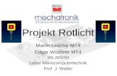 Projekt Rotlicht Martin Leibßle MT4 Edgar Wuchrer MT4 WS 2002/03 Labor Mikrocomputertechnik Prof. J. Walter.