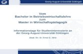 Georg-August-Universität Göttingen 1 Vom Bachelor in Betriebswirtschaftslehre zum Master in Wirtschaftspädagogik Informationstage für Studieninteressierte.